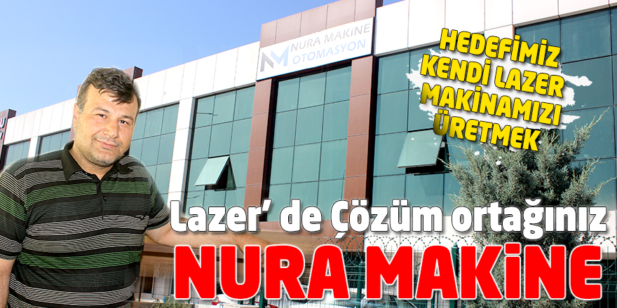 Lazer’ de Çözüm ortağınız NURA Makine