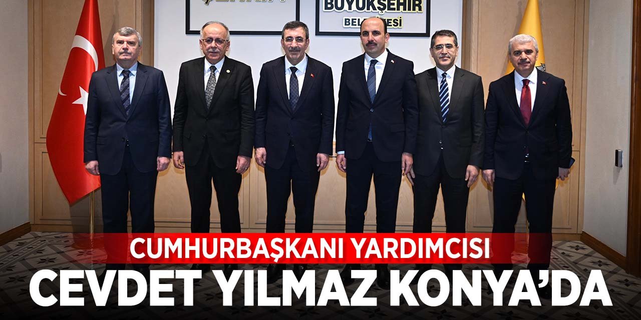 Cumhurbaşkanı Yardımcısı Cevdet Yılmaz Konya'da!