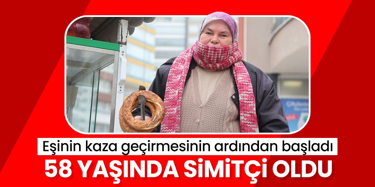 Eşinin kaza geçirmesinin ardından başladı 58 yaşında simitçi oldu!
