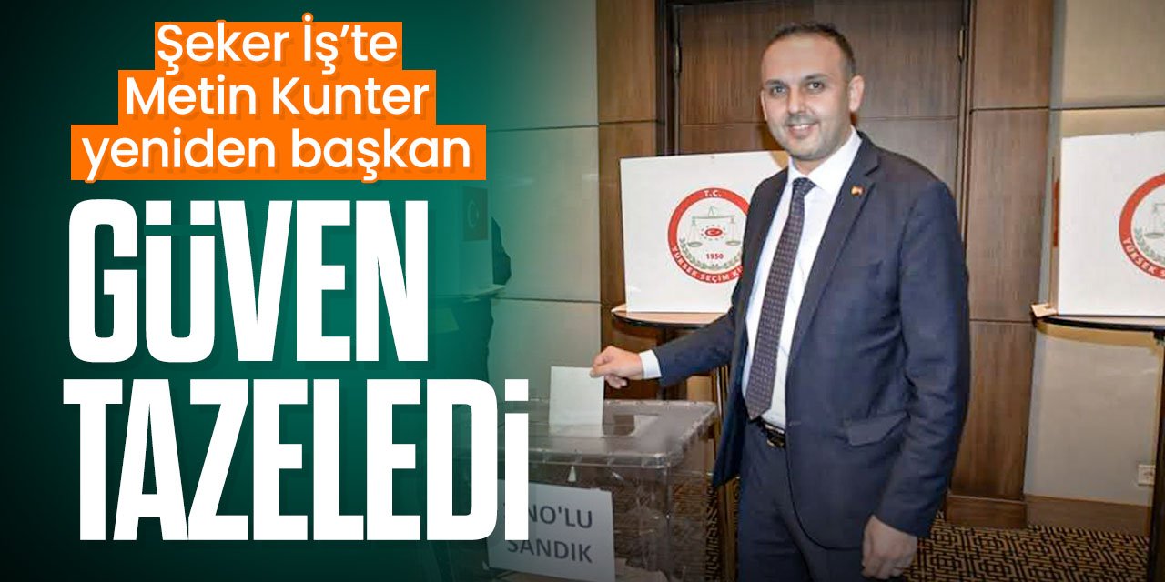 Şeker İş Konya'da Metin Kunter güven tazeledi