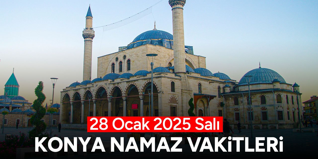 Akşam ezanı saat kaçta okunacak? Bugün Konya'da namaz vakitleri 28 Ocak 2025 Salı