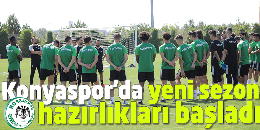Konyaspor'da yeni sezon hazırlıkları başladı