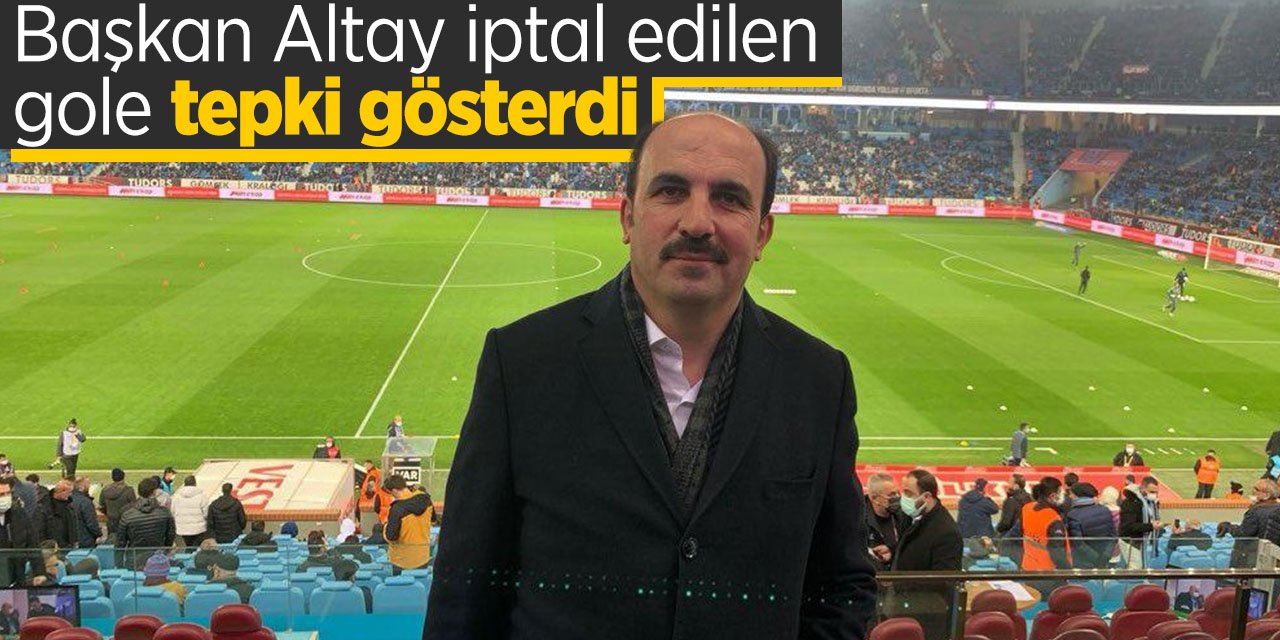 Başkan Uğur İbrahim Altay Konyaspor'un iptal edilen golüne tepki gösterdi!