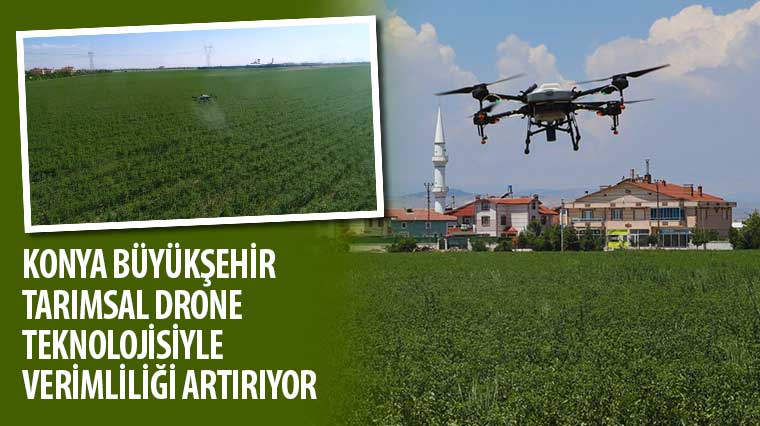Konya Büyükşehir Tarımsal Drone Teknolojisi’yle Verimliliği Artırıyor