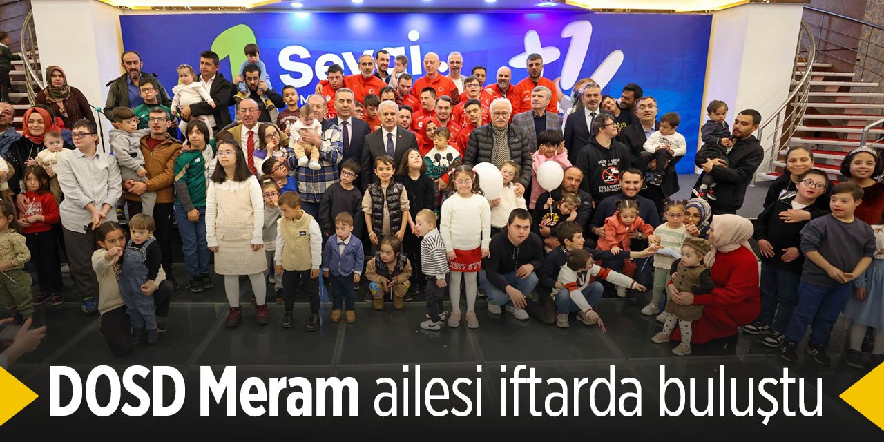 Özel günde bir araya geldiler: DOSD Meram iftarda buluştu