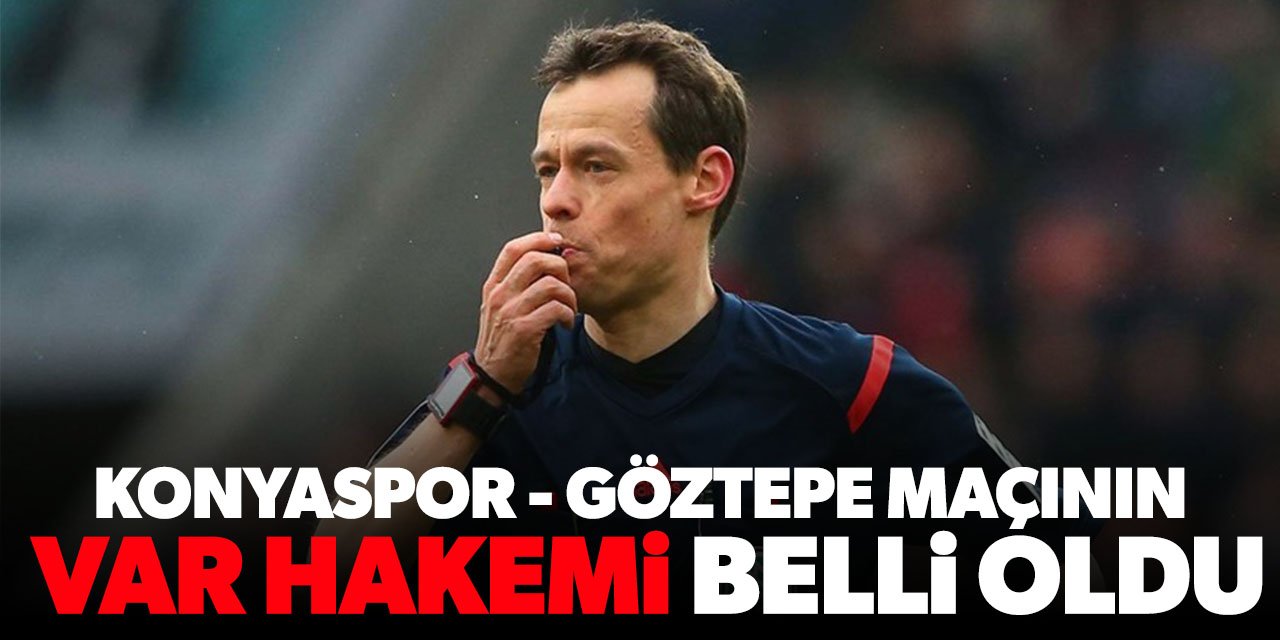 Konyaspor - Göztepe maçının VAR koltuğunda Alman hakem olacak