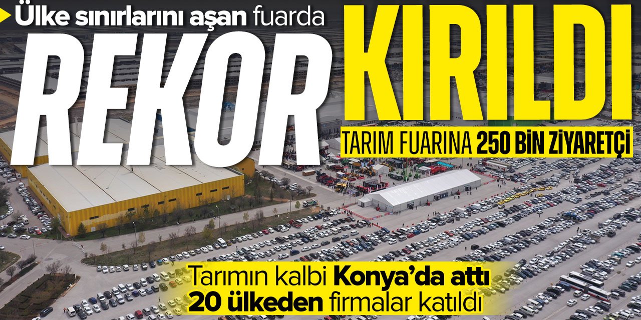 Konya Tarım Fuarı bu sene rekor kırarak sona erdi