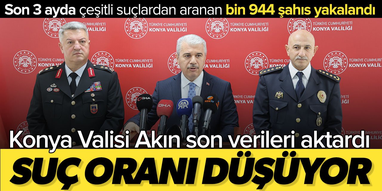 Konya Valisi İbrahim Akın son verileri aktardı: Yüzde 28 oranında azalma kaydedilmiştir
