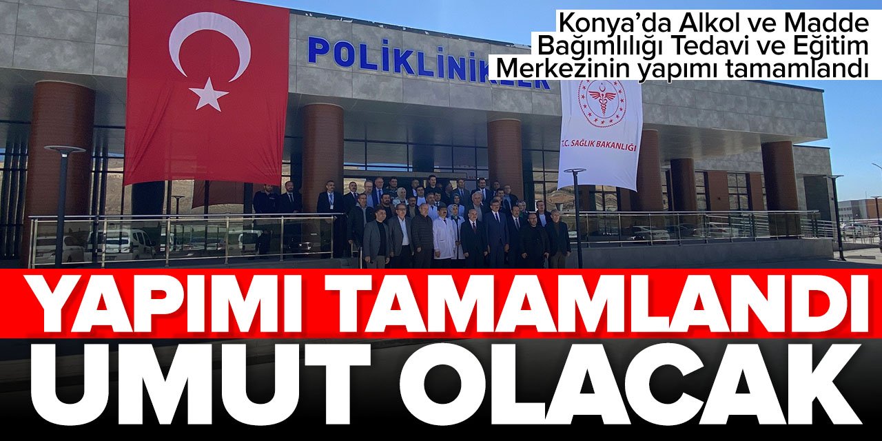 Konya'da yapımı tamamlandı: Yeni AMATEM umut olacak