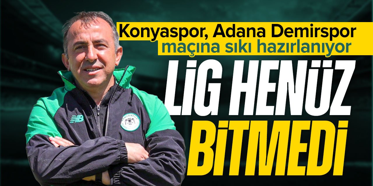 Konyaspor Teknik Direktörü Recep Uçar: 'Lig bizim için henüz bitmedi'