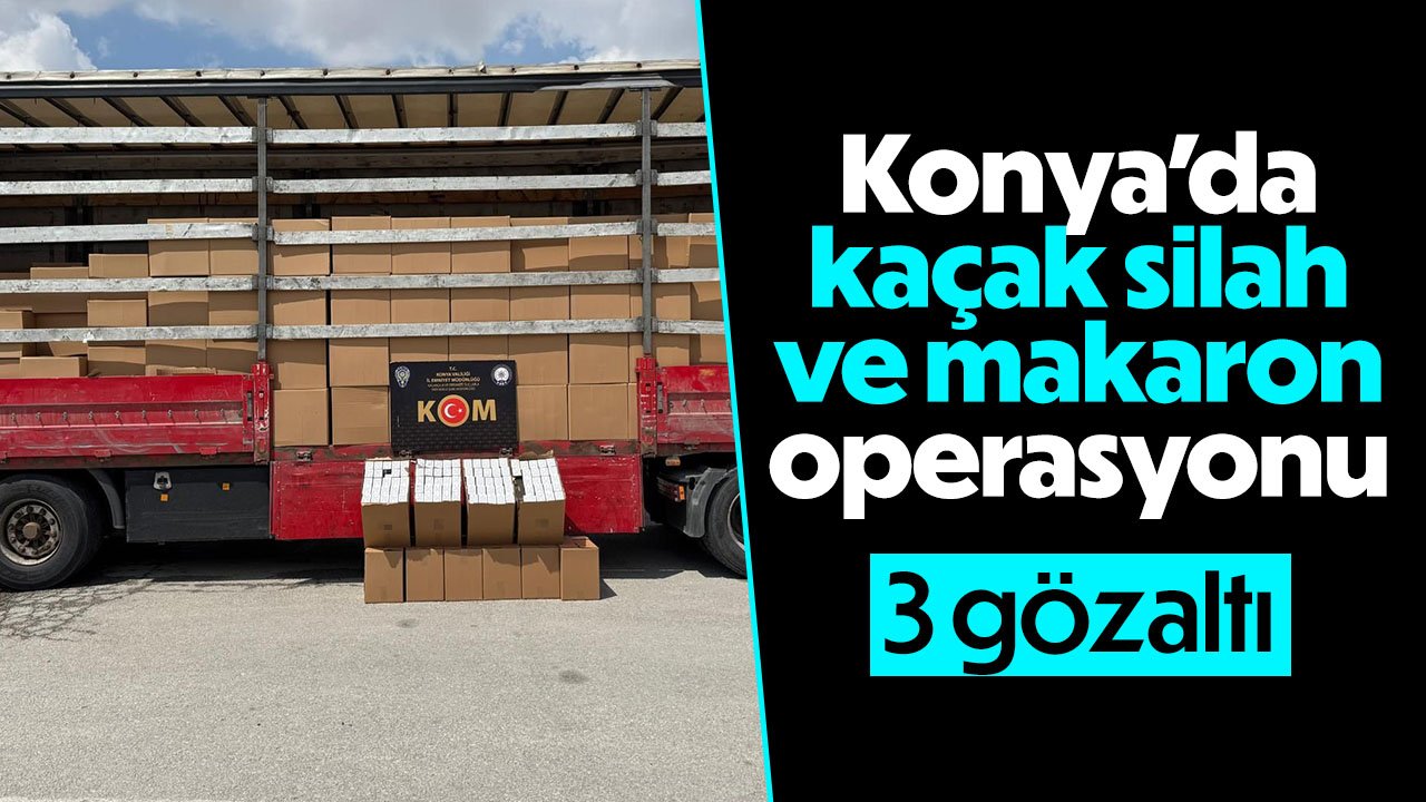 Konya'da kaçak silah ve makaron operasyonu: 3 gözaltı
