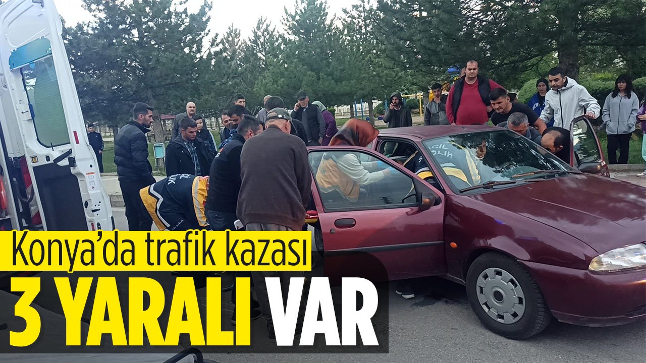 Konya'da trafik kazası! 3 kişi yaralandı