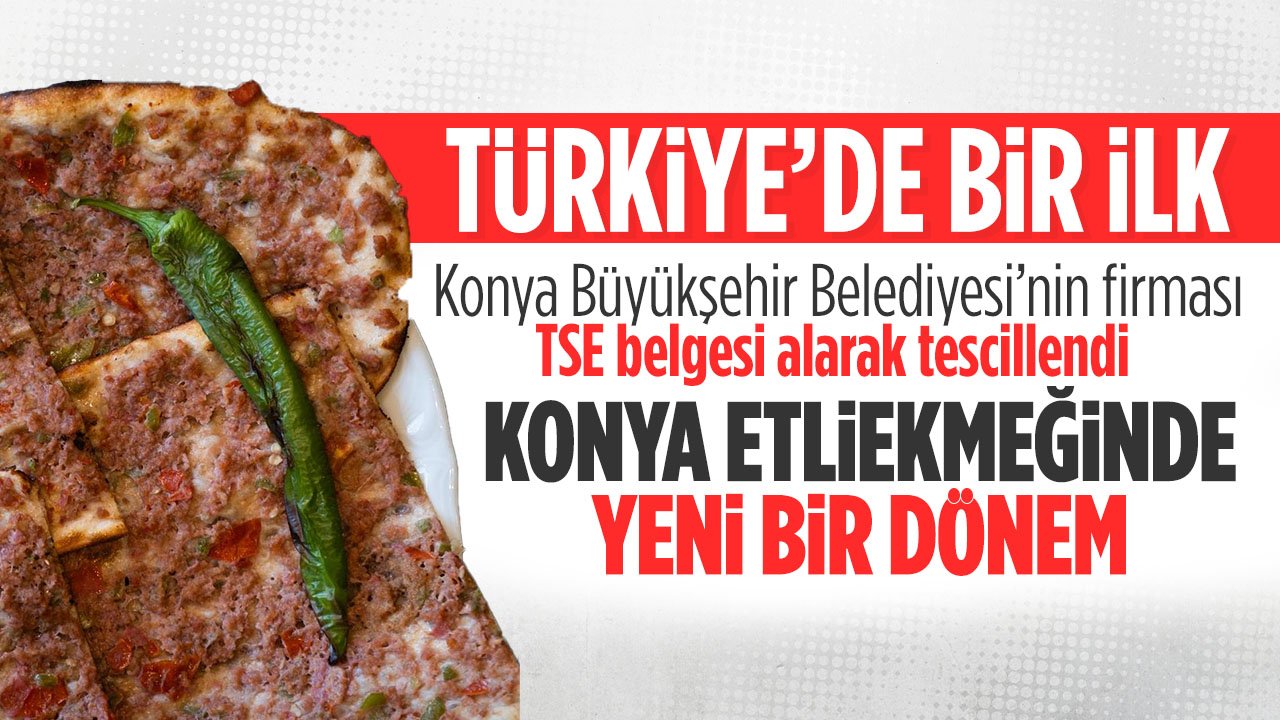 Konya etliekmeğinde yeni bir dönem başlıyor... Belediyeye ait firma TSE belgesi aldı