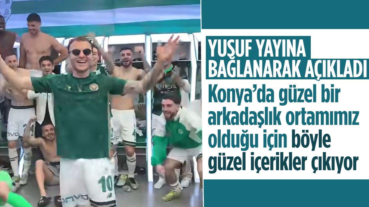 Konyasporlu Yusuf Erdoğan gündem olan o sevincin perde arkasını açıkladı