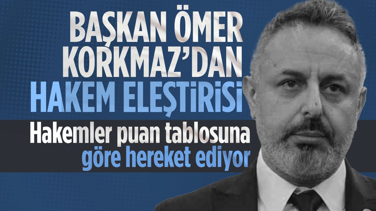 Konyaspor Başkanı Ömer Korkmaz'dan hakem eleştirisi: 'Puan tablosundaki ihtiyaca göre'