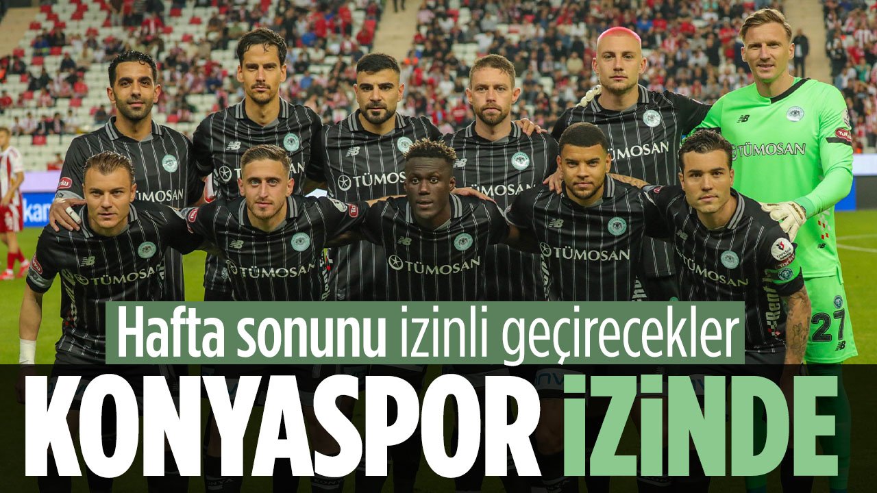 Konyaspor hafta sonunu izinli geçirecek