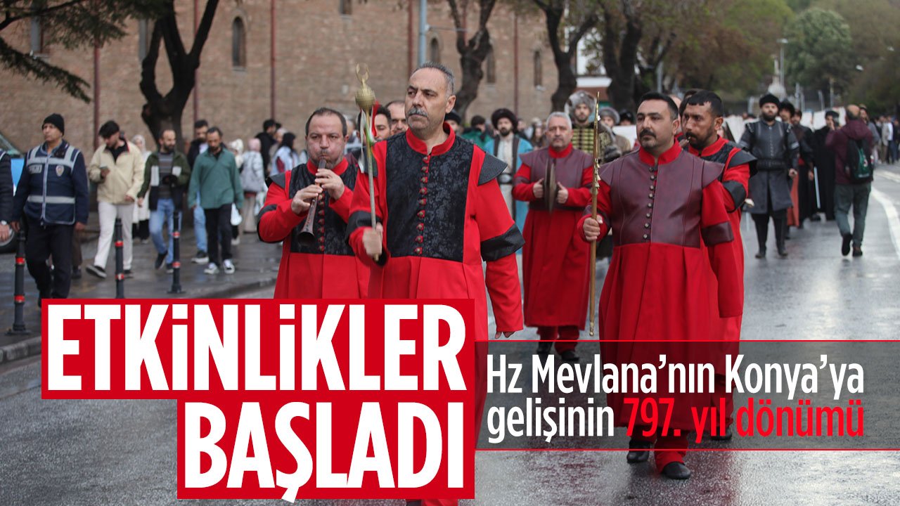 Konya'da Hz. Mevlana'nın Konya'ya gelişinin 797. yıl dönümü kutlanıyor!