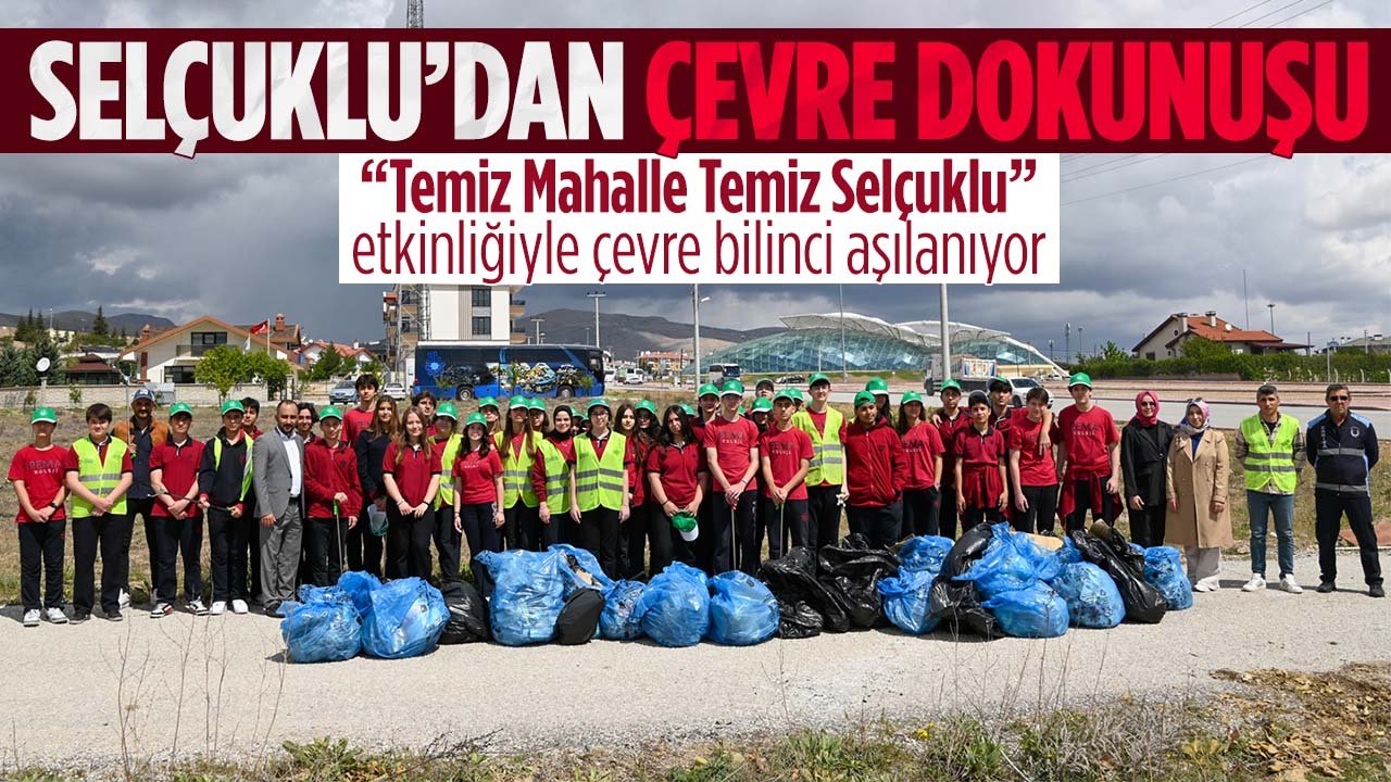 Konya'da  doğa için adım atıldı! “Temiz Mahalle Temiz Selçuklu” etkinliği devam ediyor