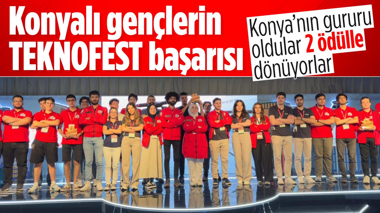 Konya'nın gururu oldular: TEKNOFEST KKTC'den iki ödülle dönüyorlar