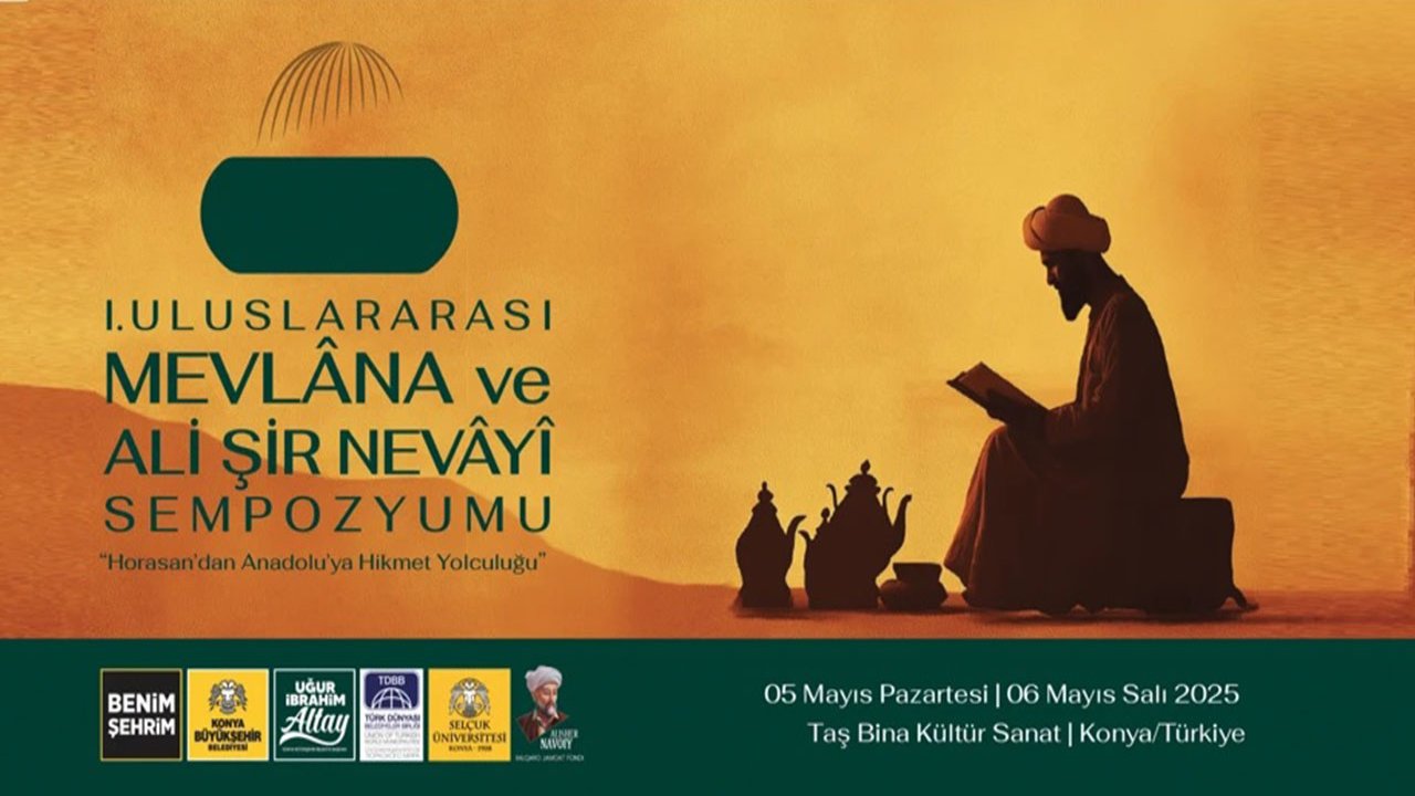 Konya’da Uluslararası Mevlana ve Ali Şir Nevayi Sempozyumu Başlıyor!