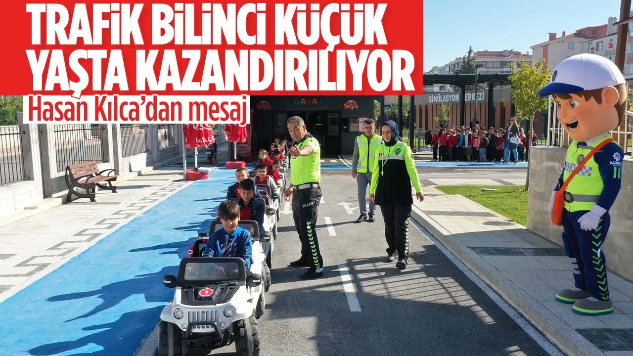 Karatay'da trafik bilinci küçük yaşta kazandırılıyor: Hasan Kılca mesaj yayınladı