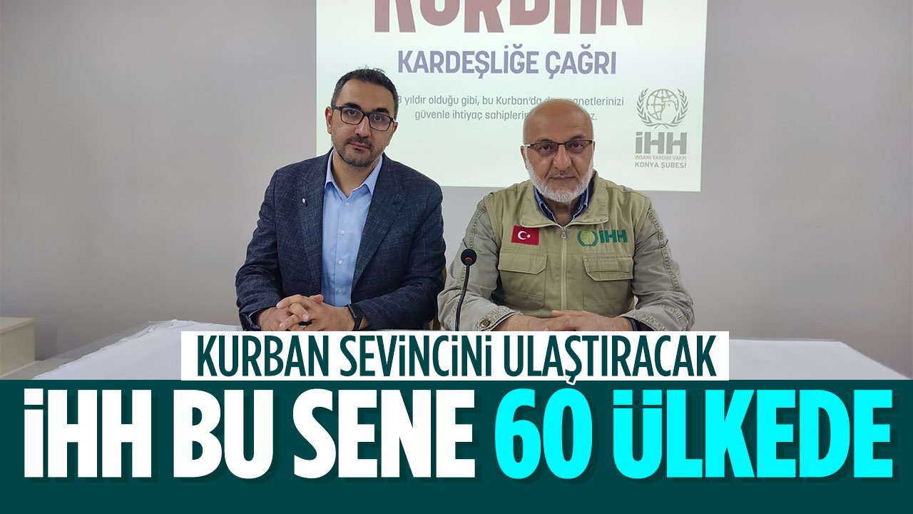 İHH Konya bu kurban bayramında 60 ülkeye kurban sevinci ulaştıracak: Hisse bedeli 8 bin 500 TL