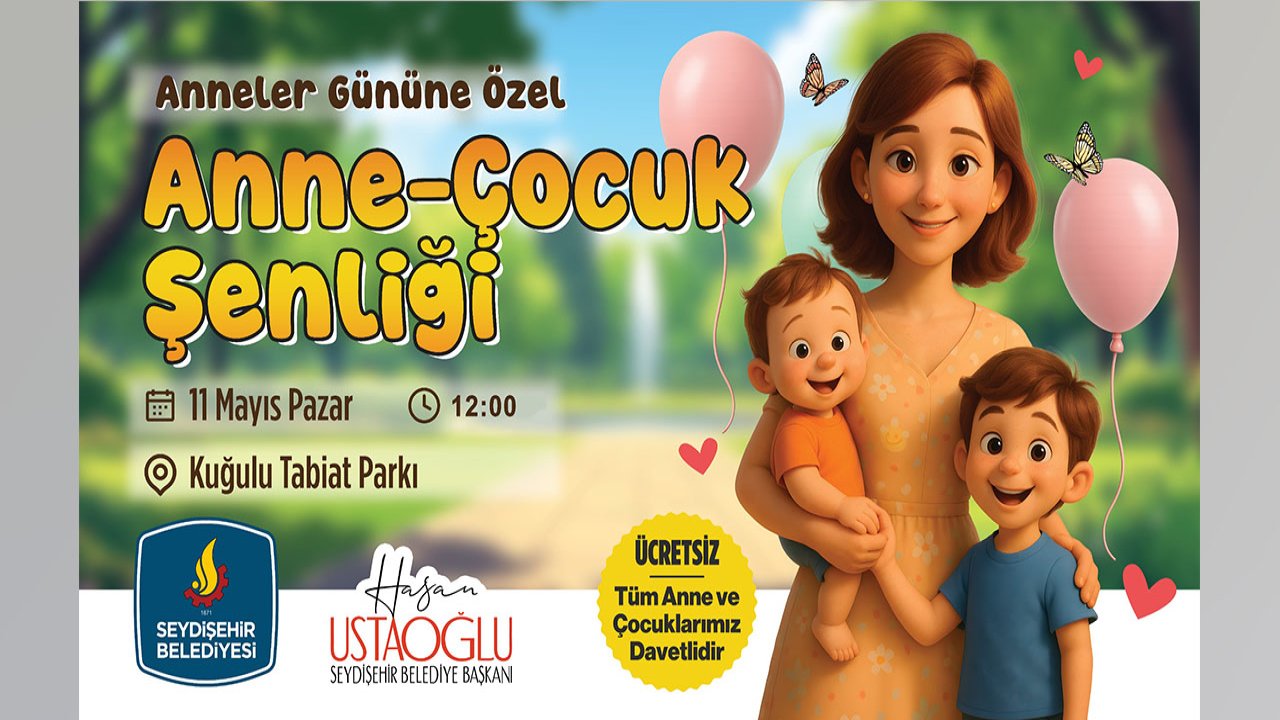 Konya'nın bu ilçesinde şenlik var! Anne Ve Çocuklar Davetli!