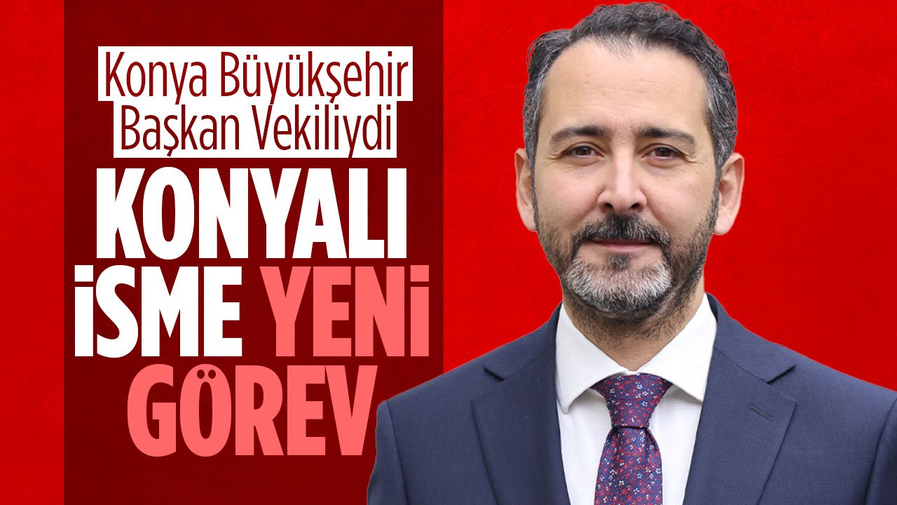Konya Büyükşehir Belediyesi Başkan Vekili Uzbaş'a Ankara'da yeni görev