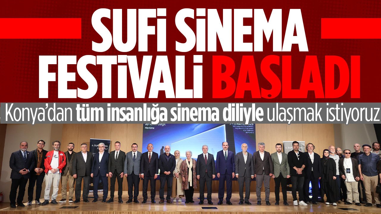 6. Sufi Sinema Festivali başladı: Çok sayıda yapımcı, yönetmen ve oyuncu Konya'da