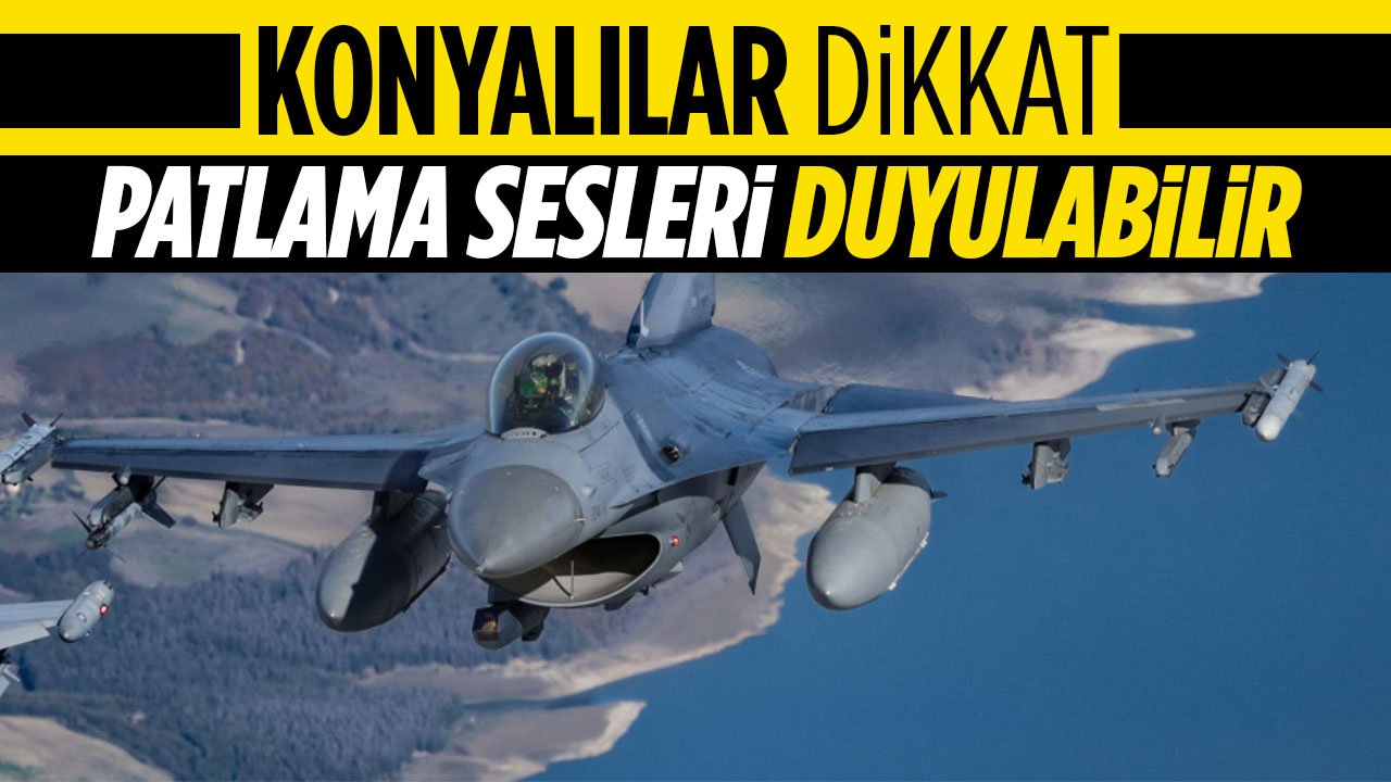F-16 Uçakları 6-9 Mayıs Tarihleri Arasında Konya, Aksaray ve Niğde Semalarında Ses Üstü Hıza Ulaşabilir!