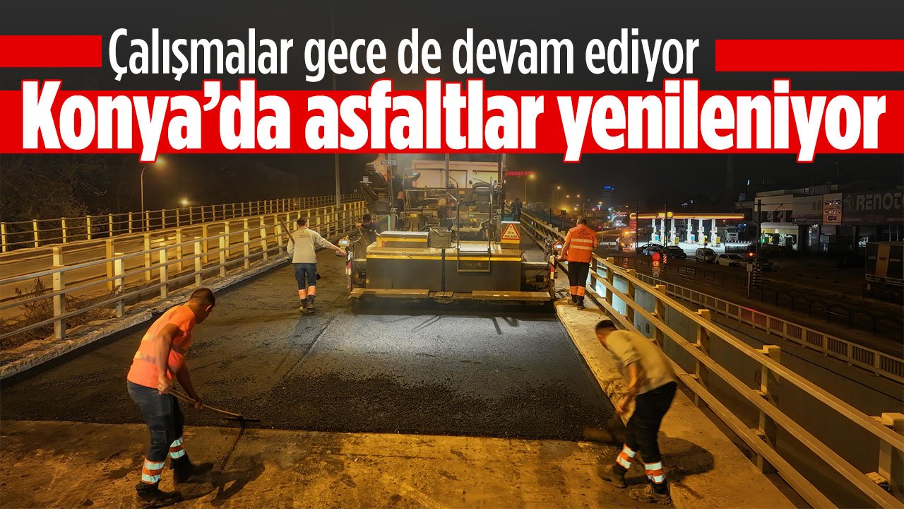 Konya'nın en kalabalık kavşaklarında asfalt yenileme çalışmaları gece de devam etti