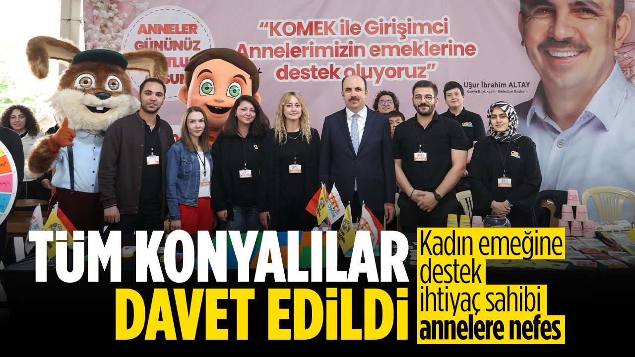 Tüm Konyalılar davetli: Bu pazarda 'Kadın emeğine destek, ihtiyaç sahibi annelere nefes' var