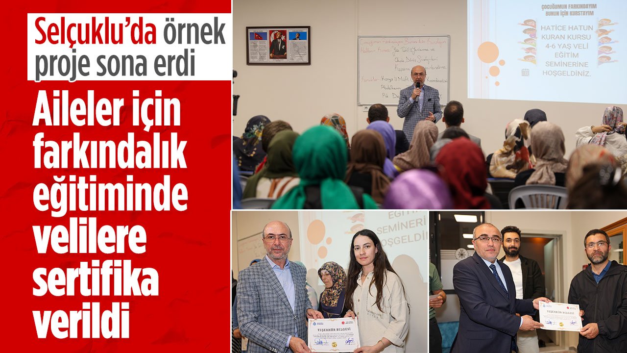Selçuklu'nun örnek farkındalık projesi sona erdi: Velilere sertifika verildi