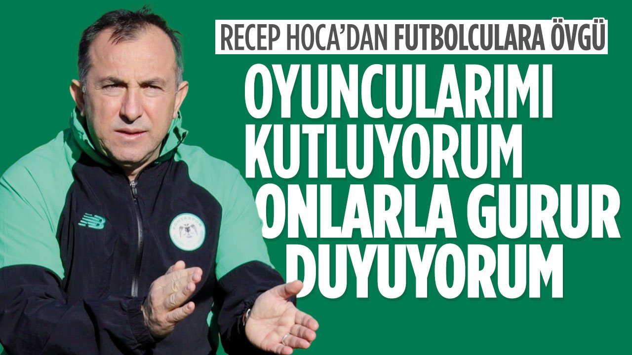Konyaspor'da Recep Uçar'dan oyuncularına övgü:  "Oyuncularımı yürekten kutluyorum onlarla gurur duyuyorum"
