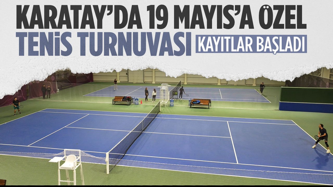 Karatay'da 19 Mayıs'a özel tenis turnuvası: Kayıtlar başladı