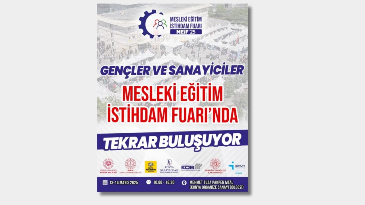 2. Konya Mesleki Eğitim İstihdam Fuarı (MEİF’25) Açılışı Gerçekleşiyor!