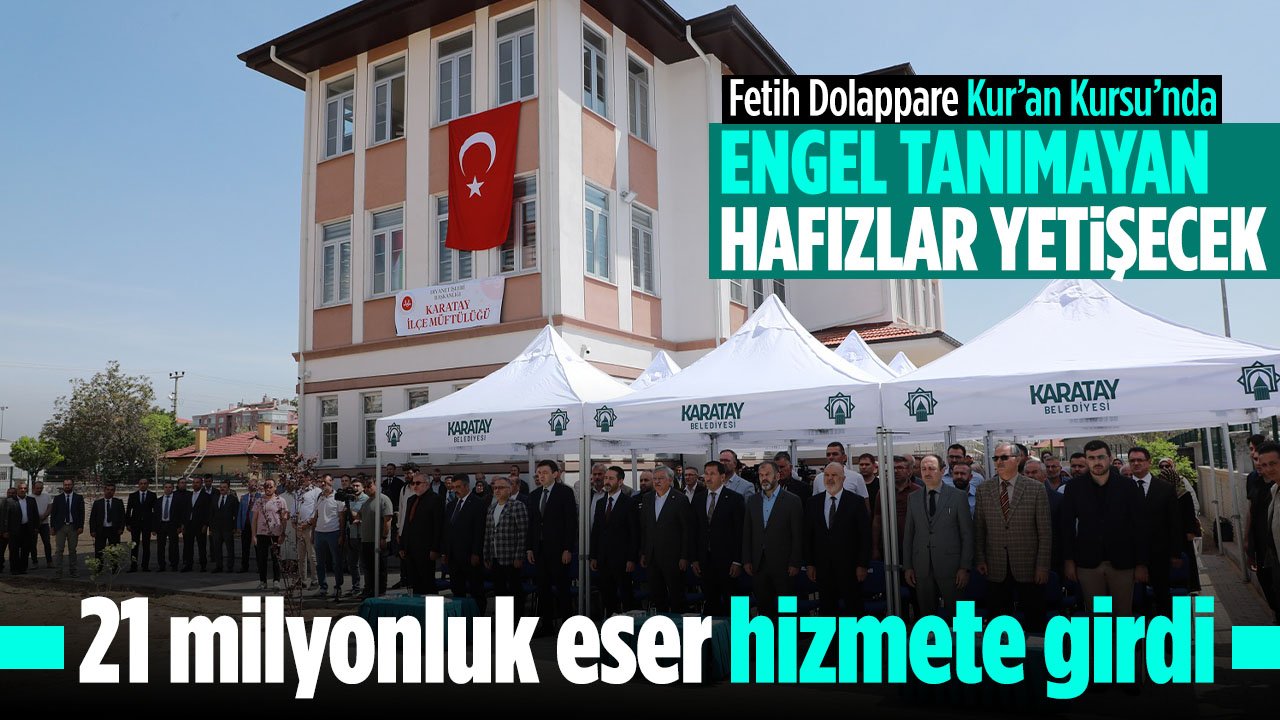 Konya'da engel tanımayan hafızlar yetiştirecek: Fetih Dolappare Kur’an Kursu hizmete açıldı