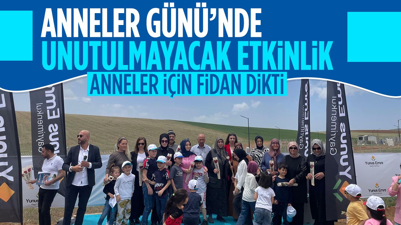 Yunus Emre Gayrimenkul'den Anneler Günü’nde çok özel etkinlik