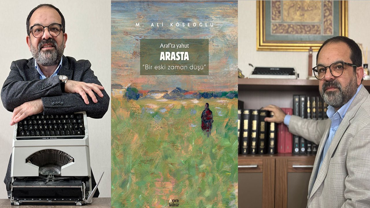 M. Ali Köseoğlu’nun yeni kitabı:  “Arafta Yahut Arasta”