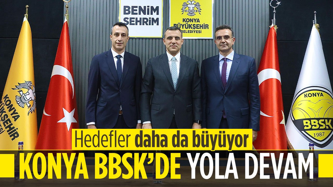 Konya Büyükşehir Belediyespor'un potada hedefleri büyüyor: Yeni sezon planlaması yapıldı