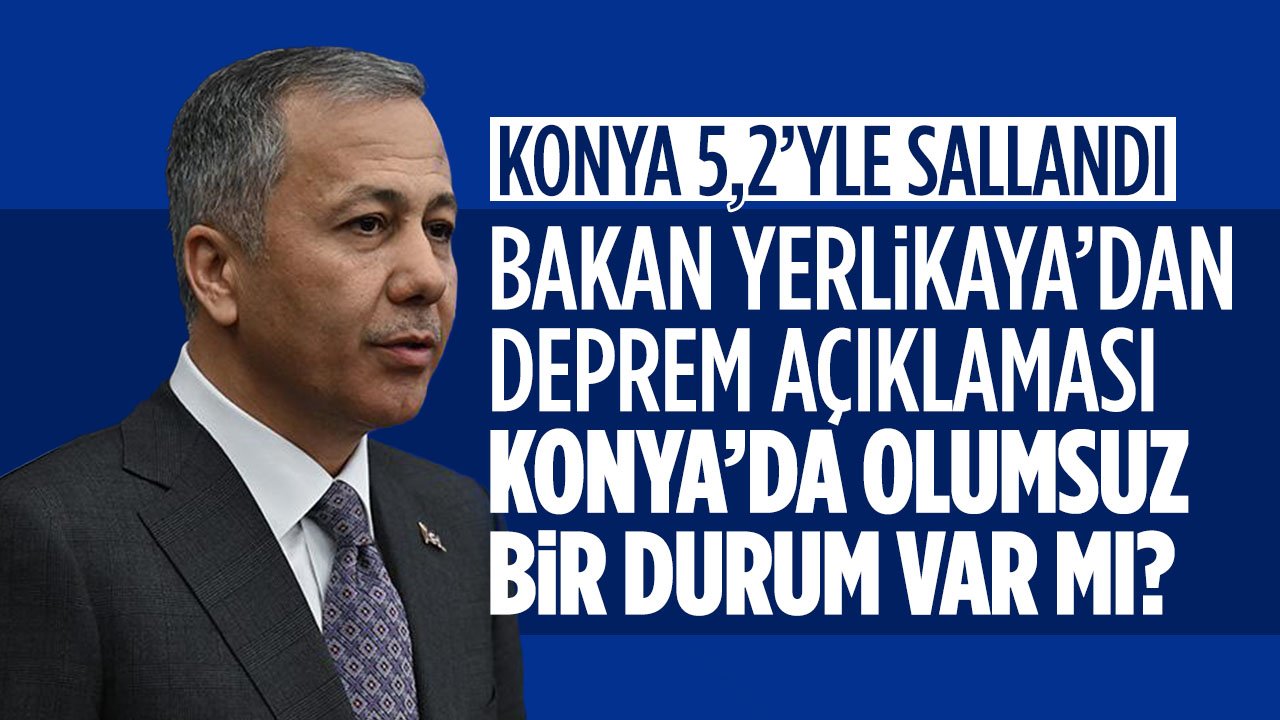 Bakan Yerlikaya'dan deprem açıklaması: Olumsuz durum bulunmamakta