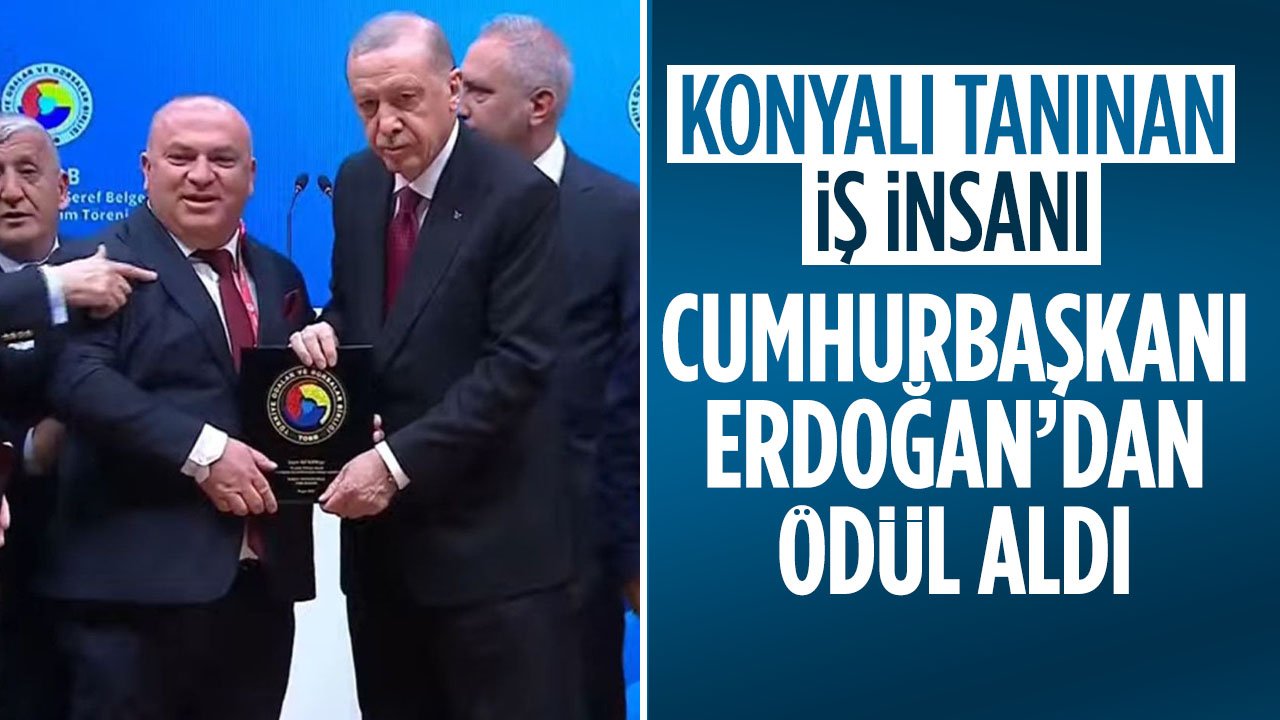 Konyalı tanınan iş insanı Cumhurbaşkanı Erdoğan'dan ödül aldı