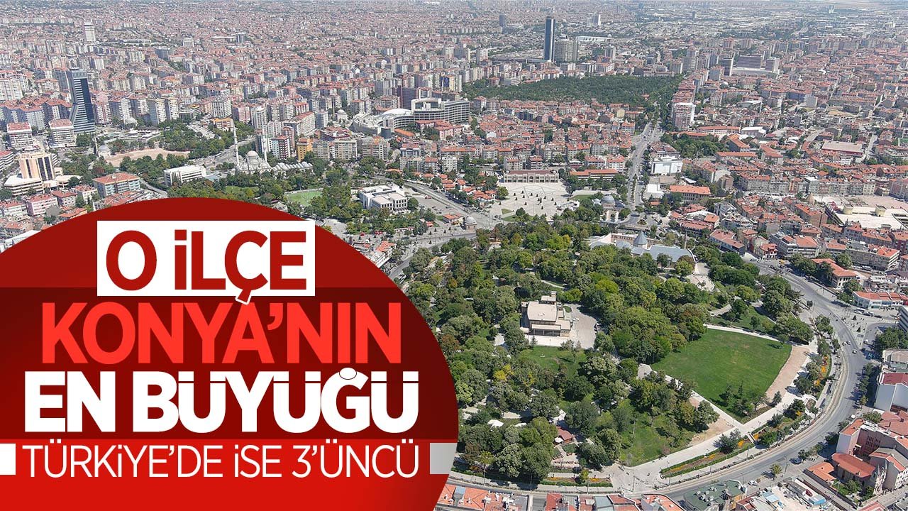 Konya'nın en büyüğü Türkiye'de ise 3'üncü sırada