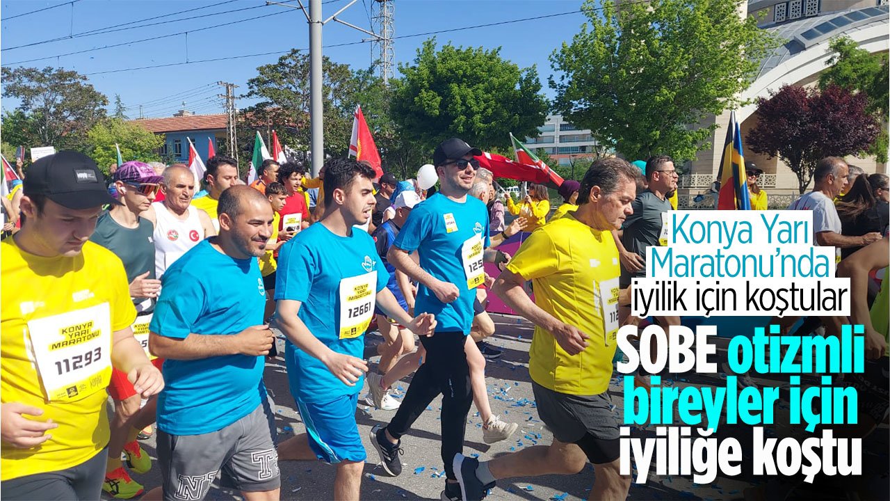 SOBE otizmli bireyler için iyiliğe koştu: Konya Yarı Maratonu'na katıldılar