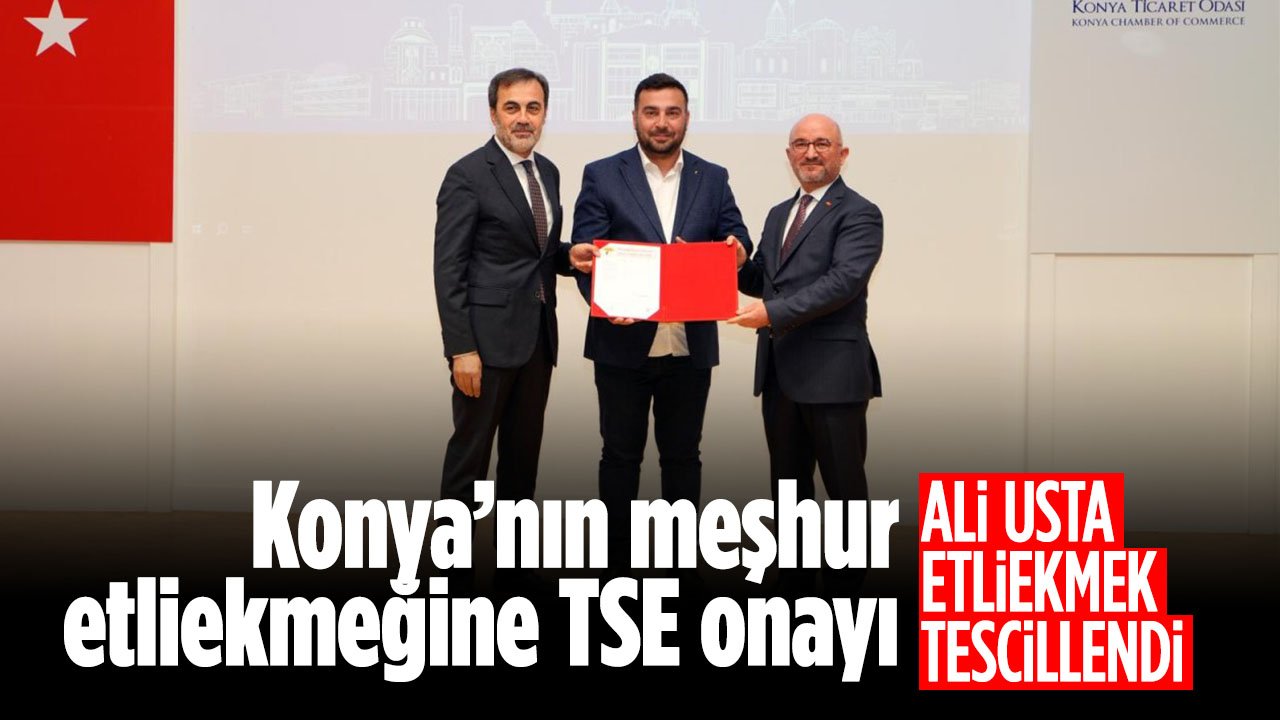 Konya'da coğrafi işaretli etliekmeğe TSE onayı
