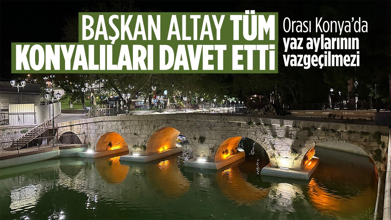 Başkan Altay tüm Konyalıları Meram'a davet etti: Vazgeçilmez adreslerinin başında geliyor