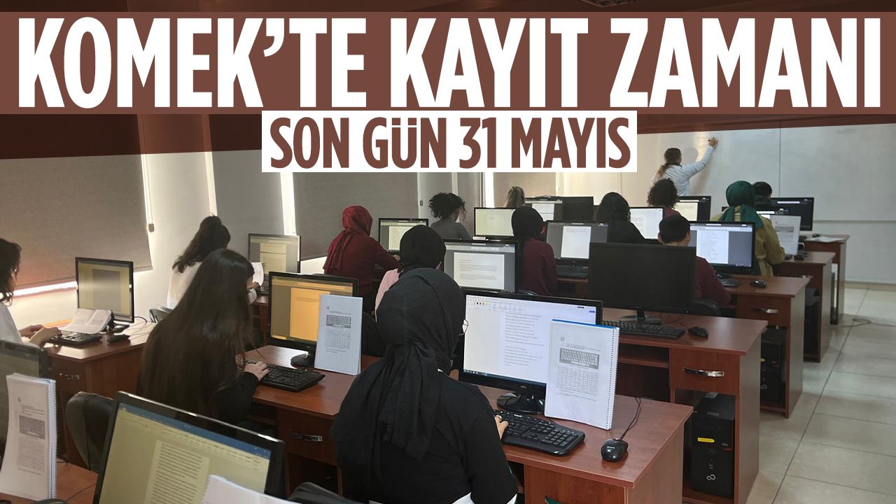 KOMEK'te kayıt zamanı başladı: Son gün 31 Mayıs