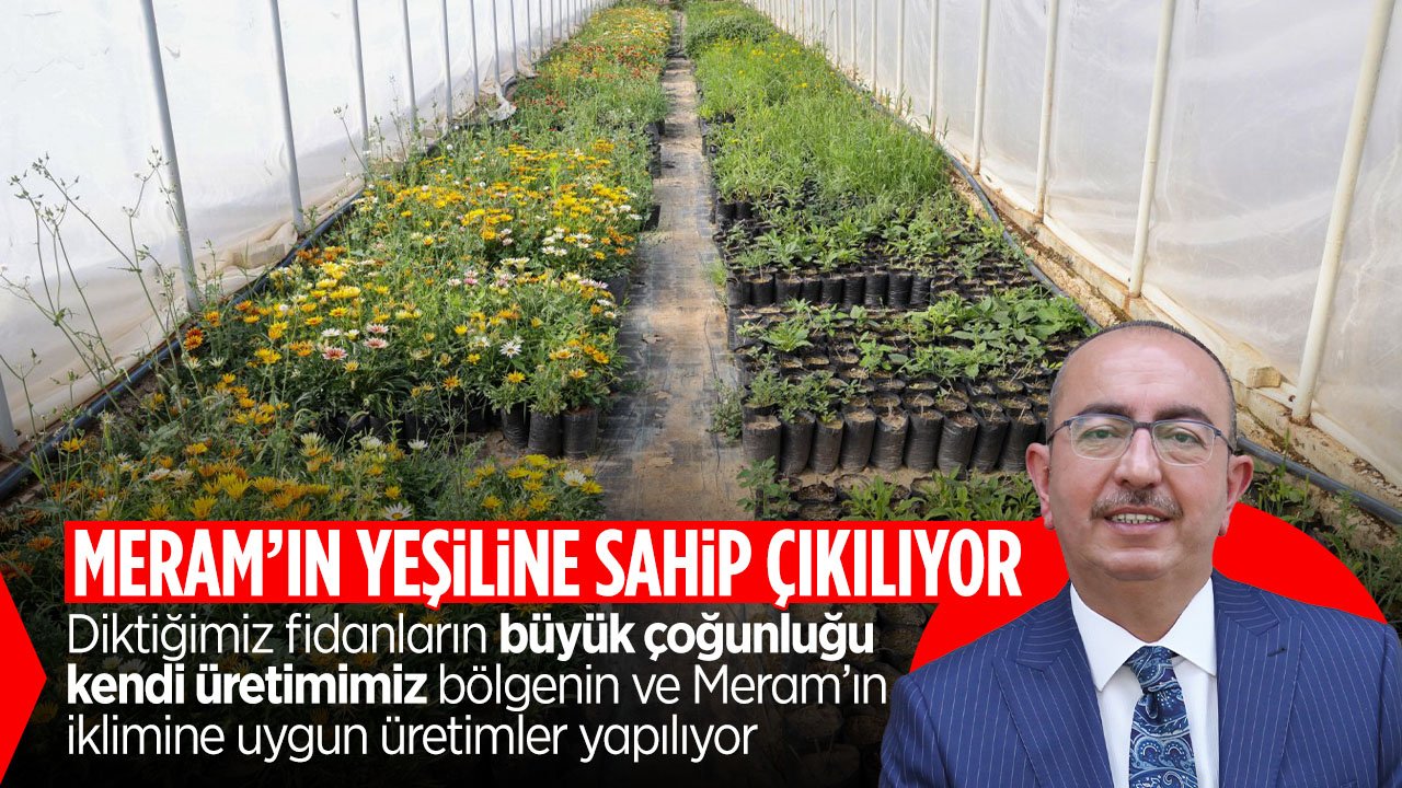 Meram Belediye Başkanı Mustafa Kavuş: 'Meram'ın yeşiline sahip çıkıyoruz'