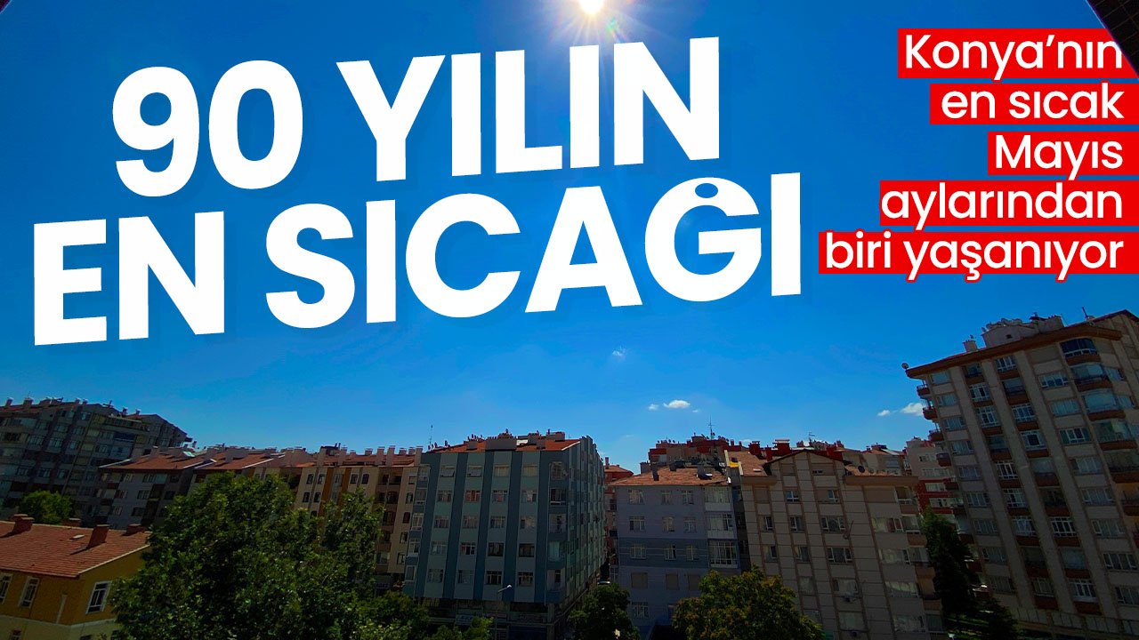Konya'ya yaz erken geldi: Termometreler 30 dereceyi aştı