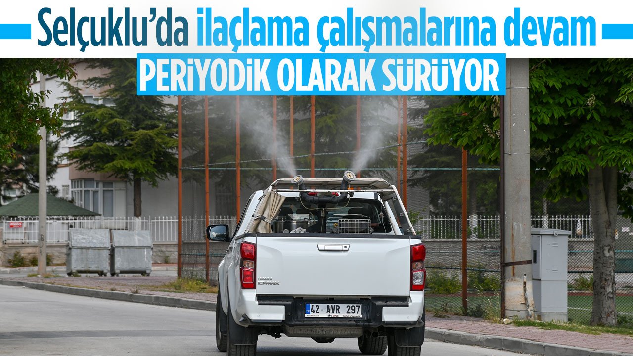 Konya'ya yaz geldi: Selçuklu'da ilaçlama çalışmaları başladı